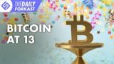 Bitcoin Turns 13, Raising Capital on the Blockchain